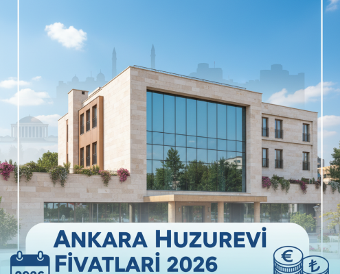 Ankara Huzurevi Fiyatları 2026: Güncel ücretler, hizmet seçenekleri ve bakım detayları rehberi